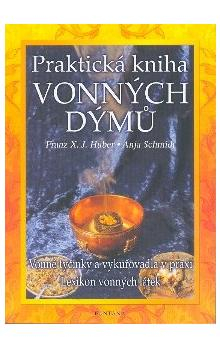 Praktická kniha vonných dýmů - Huber Franz X...
