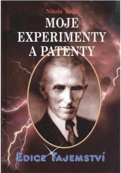 Moje experimenty a patenty. Nikola Tesla